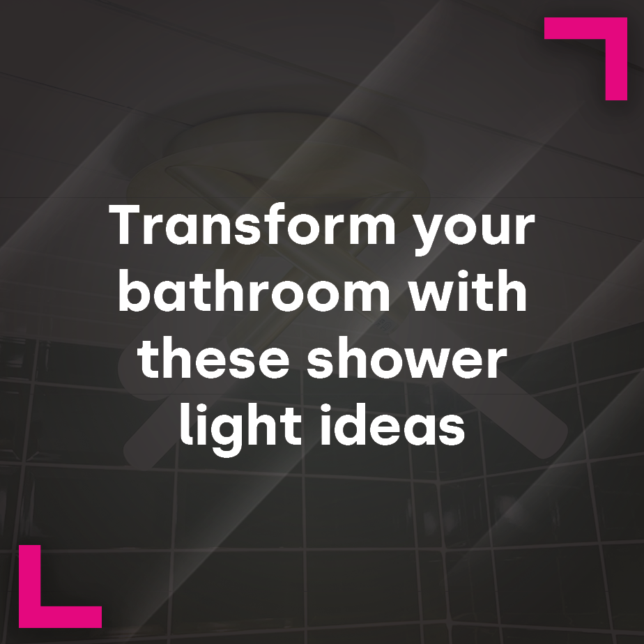 Transform your bathroom with these shower light ideas