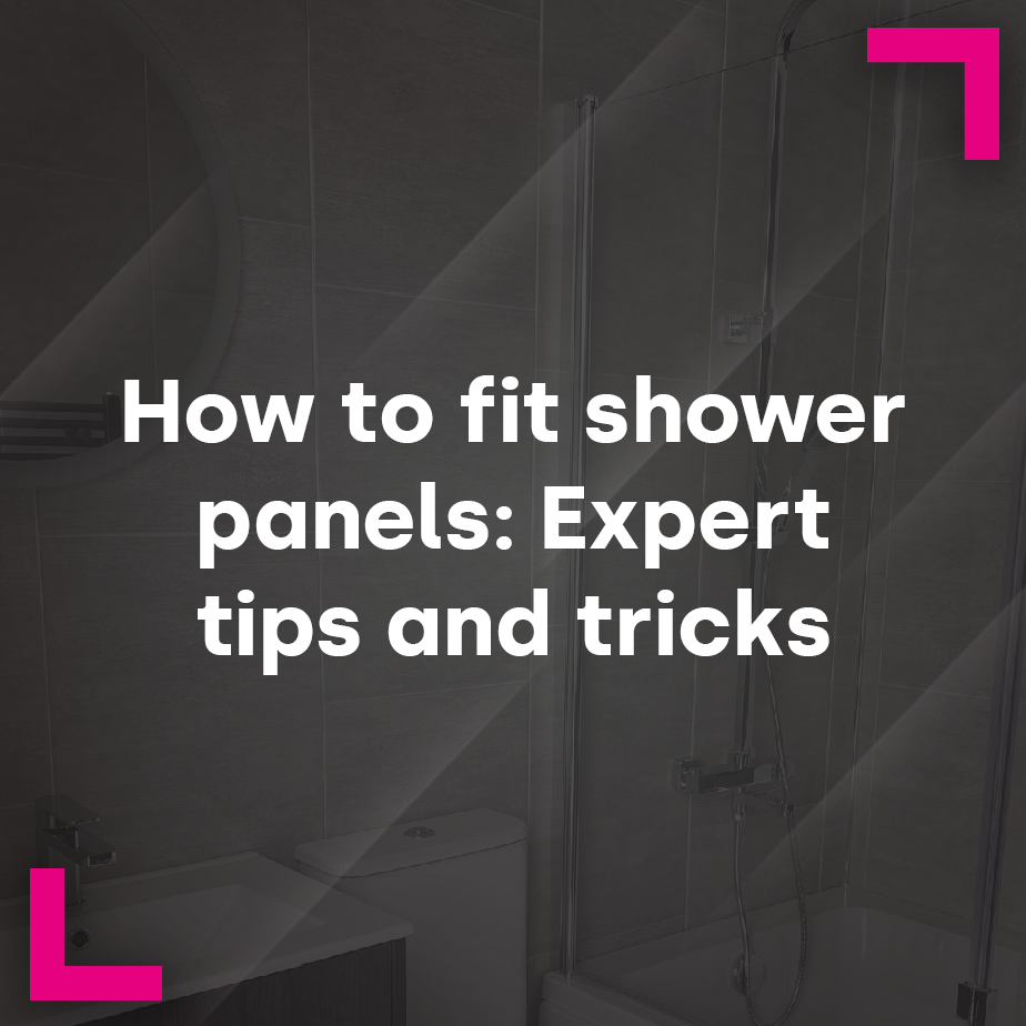 How to fit shower panels: Expert tips and tricks