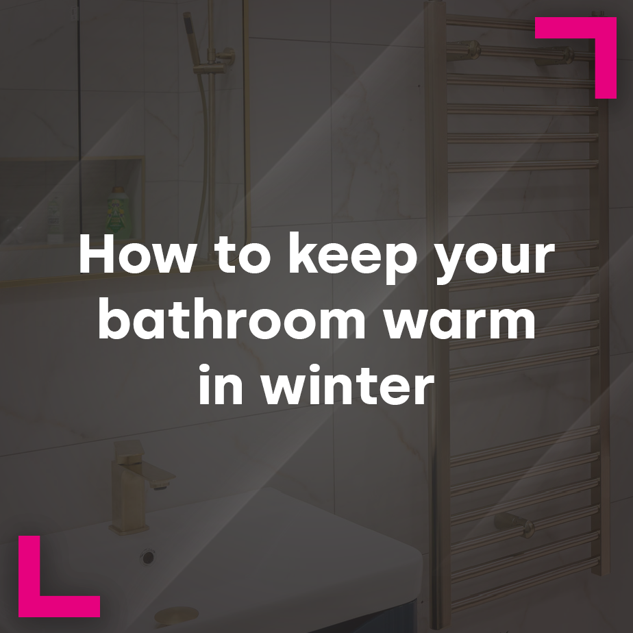 How to keep your bathroom warm in winter