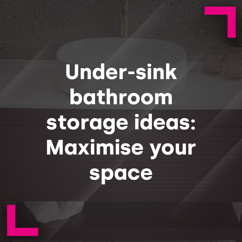 Under-sink bathroom storage ideas: Maximise your space