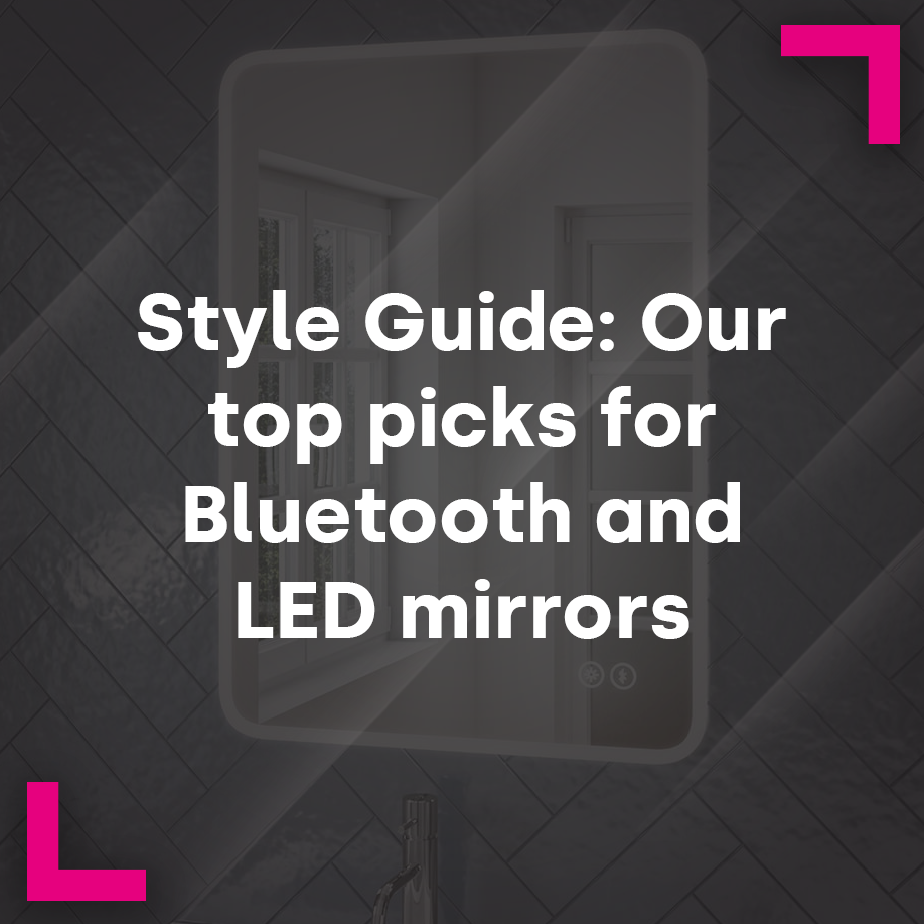Style Guide: Bluetooth and LED Mirrors